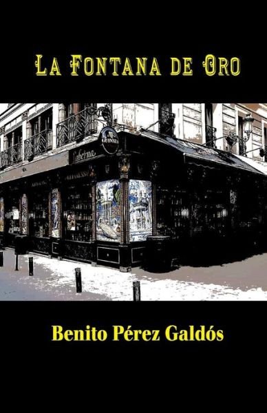 La Fontana De Oro - Benito Perez Galdos - Livros - Createspace - 9781484124284 - 15 de abril de 2013