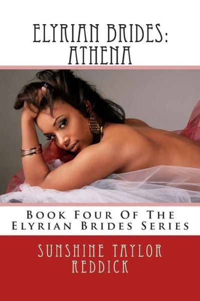 Cover for Sunshine Taylor Reddick · Elyrian Brides: Athena: Book Four of the Elyrian Brides Series (Paperback Book) (2013)