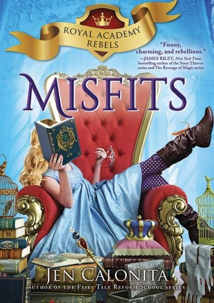 Cover for Jen Calonita · Misfits - Royal Academy Rebels (Hardcover bog) (2018)