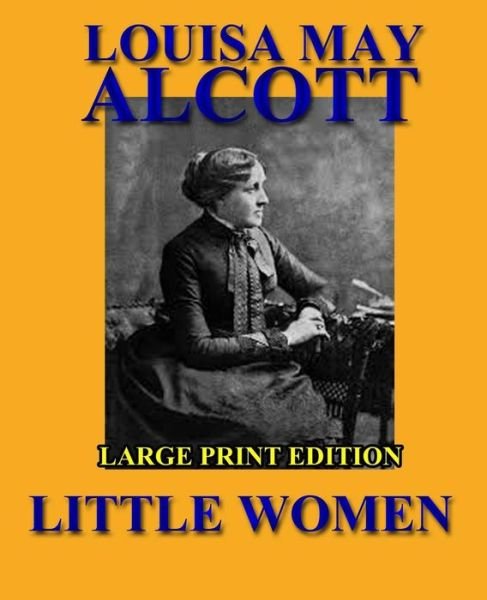 Cover for Louisa May Alcott · Little Women - Large Print Edition (Paperback Bog) [Lrg edition] (2013)