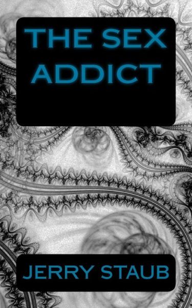 Cover for Jerry Staub · The Sex Addict (Paperback Book) (2013)