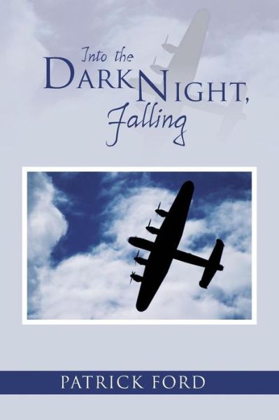 Cover for Patrick Ford · Into the Dark Night, Falling (Paperback Book) (2013)