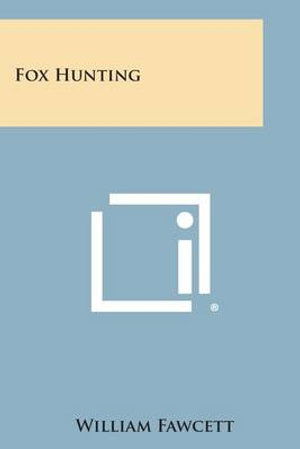 Fox Hunting - William Fawcett - Książki - Literary Licensing, LLC - 9781494066284 - 27 października 2013