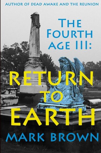 Cover for Mark Brown · The Fourth Age Iii: Return to Earth (Paperback Book) (2014)