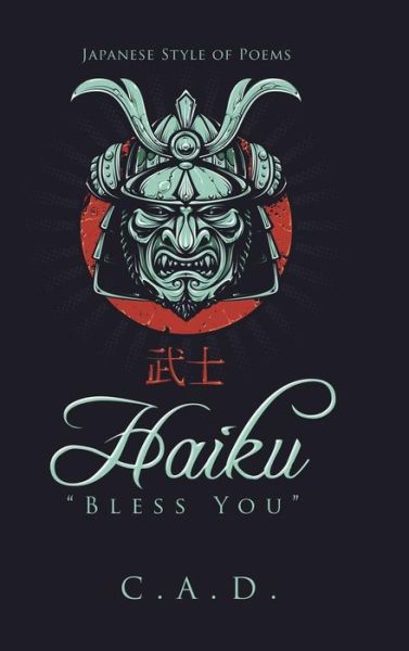 Cover for C a D · Haiku Bless You: Japanese Style of Poems (Hardcover Book) (2015)