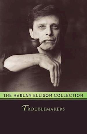 Cover for Harlan Ellison · Troublemakers (Book) (2014)