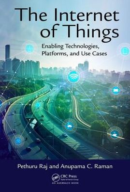 Cover for Pethuru Raj · The Internet of Things: Enabling Technologies, Platforms, and Use Cases (Hardcover Book) (2017)