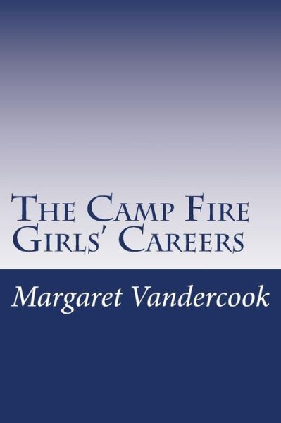 Cover for Margaret Vandercook · The Camp Fire Girls' Careers (Paperback Book) (2014)