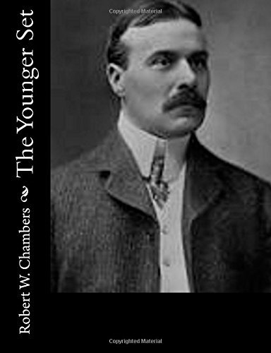 The Younger Set - Robert W. Chambers - Books - CreateSpace Independent Publishing Platf - 9781502327284 - September 10, 2014