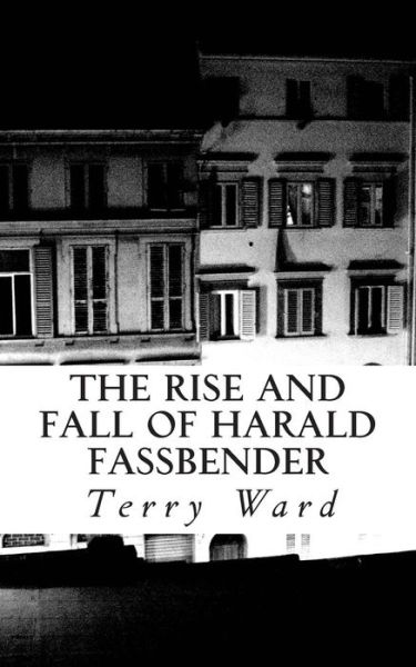 Cover for Terry Ward · The Rise and Fall of Harald Fassbender (Paperback Book) (2014)