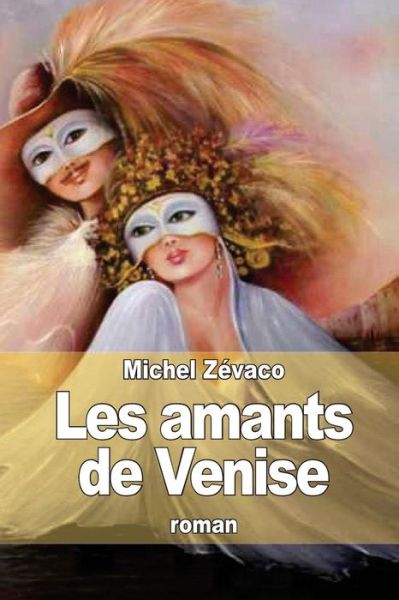 Cover for Michel Zevaco · Les Amants De Venise (Paperback Book) (2014)