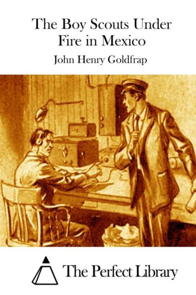 Cover for John Henry Goldfrap · The Boy Scouts Under Fire in Mexico (Paperback Book) (2015)