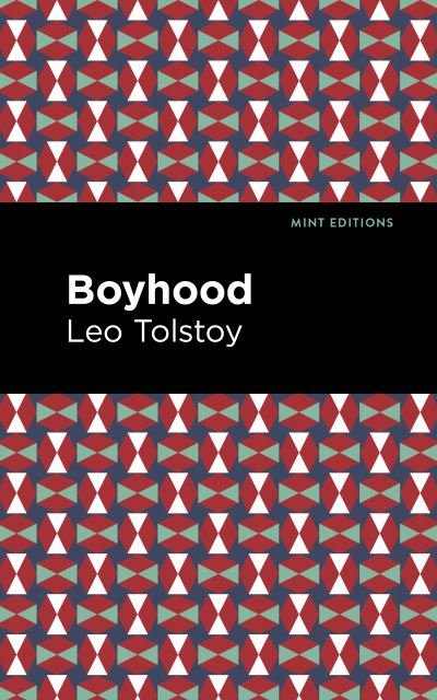 Boyhood - Mint Editions - Leo Tolstoy - Books - Graphic Arts Books - 9781513291284 - July 22, 2021