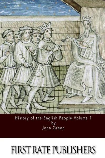 History of the English People Volume 1 - John Green - Böcker - Createspace - 9781514265284 - 8 juni 2015