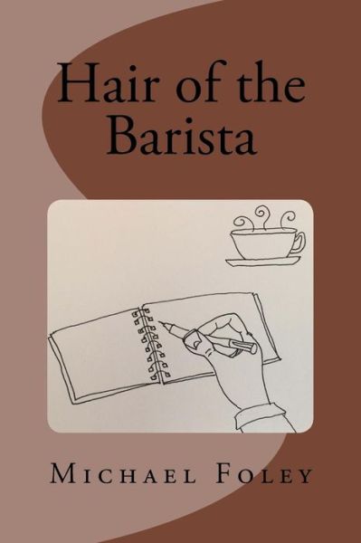 Cover for Michael Foley · Hair of the Barista (Paperback Book) (2016)