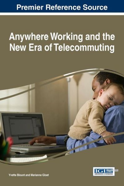 Anywhere Working and the New Era of Telecommuting - Advances in Human Resources Management and Organizational Development - - Livros - IGI Global - 9781522523284 - 18 de janeiro de 2017