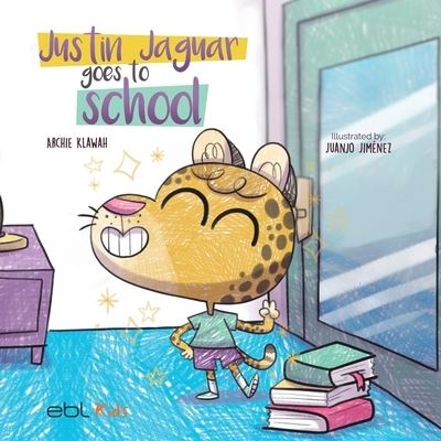 Cover for Archie Klawah · Justin Jaguar Goes to School (Book) (2022)