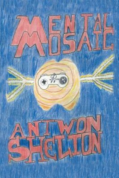 Cover for Antwon Shelton · Mental Mosaic (Paperback Book) (2017)