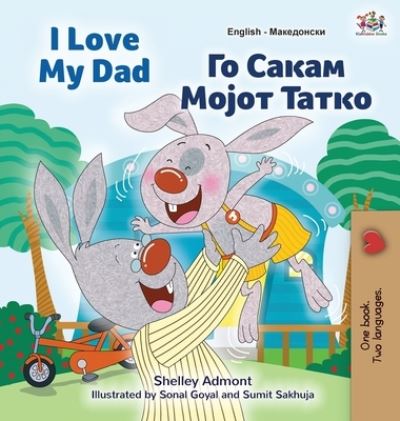 Cover for Shelley Admont · I Love My Dad (English Macedonian Bilingual Book for Kids) (Hardcover Book) (2021)