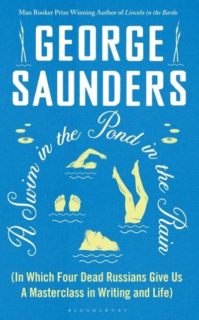Cover for George Saunders · A Swim in a Pond in the Rain: From the Man Booker Prize-winning, New York Times-bestselling author of Lincoln in the Bardo (Hardcover bog) (2021)