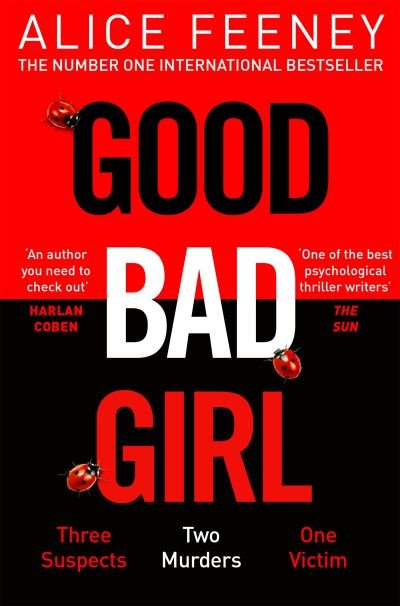 Cover for Alice Feeney · Good Bad Girl: Top ten bestselling author and 'Queen of Twists', Alice Feeney returns with another mind-blowing tale of psychological suspense. . . (Paperback Bog) (2024)