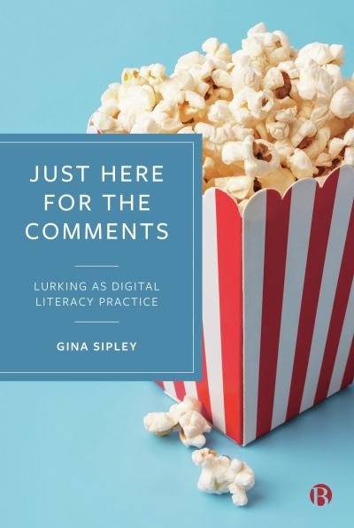 Cover for Sipley, Gina (SUNY Nassau Community College) · Just Here for the Comments: Lurking as Digital Literacy Practice (Paperback Bog) (2024)