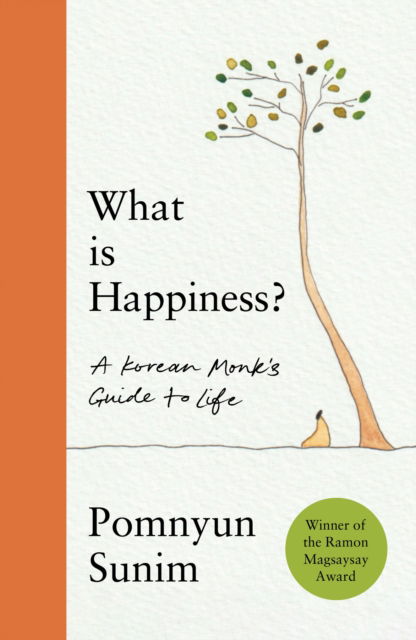 What Is Happiness: A Korean monk's guide to life - Pomnyun Sunim - Bøger - Quercus Publishing - 9781529441284 - 6. marts 2025