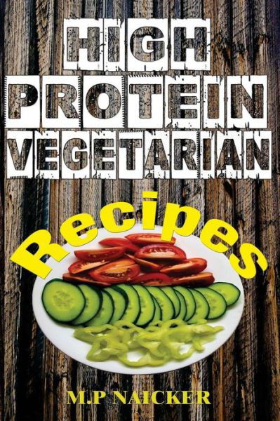 Cover for M P Naicker · High Protein Vegetarian Recipes (Paperback Book) (2016)