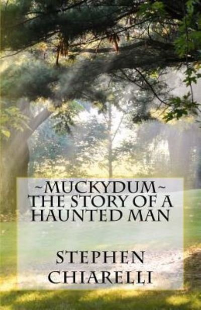 Stephen Chiarelli · Muckydum - The Story of a Haunted Man (Paperback Book) (2016)