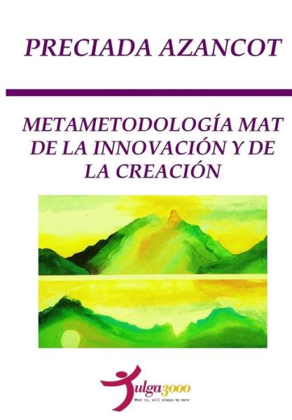 Cover for Preciada Azancot · Metametodologia MAT de la INNOVACION y de la CREACION (Paperback Book) (2016)