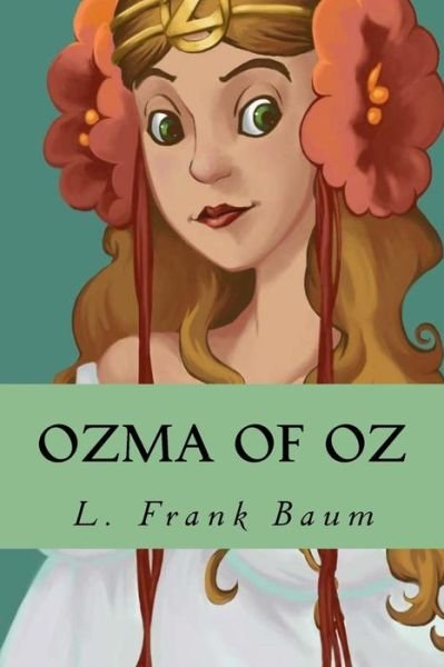 Ozma of Oz - L Frank Baum - Bücher - Createspace Independent Publishing Platf - 9781533385284 - 21. Mai 2016