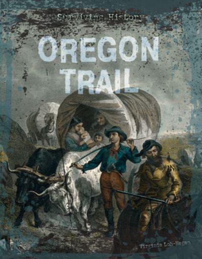 Cover for Virginia Loh-Hagan · Oregon Trail (Hardcover Book) (2021)