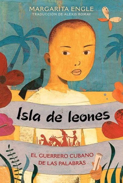 Cover for Margarita Engle · Isla de leones (Lion Island): El guerrero cubano de las palabras (Taschenbuch) (2019)