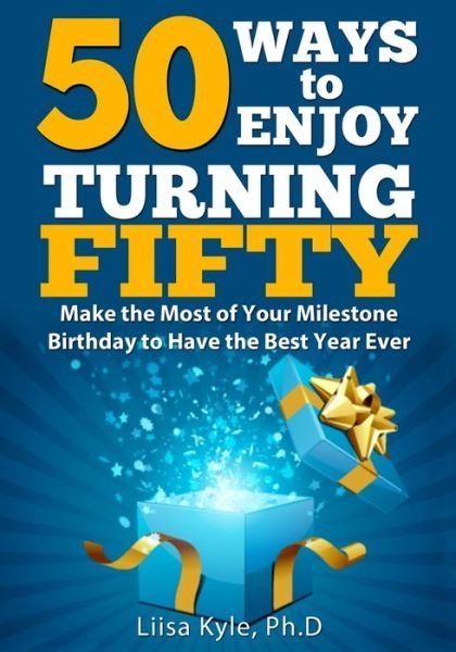 Cover for Liisa Kyle · 50 Ways to Enjoy Turning Fifty (Pocketbok) (2016)