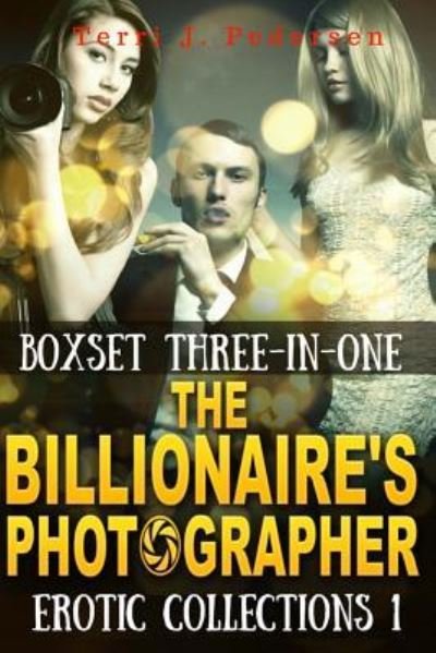 Terri J Pedersen · Boxset 3-In-1 The Billionaire's Photographer Erotic Collections 1 (Paperback Book) (2016)