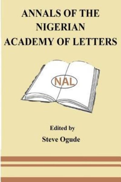 Annals of the Nigerian Academy of Letters - Tunde Adeniran - Books - Createspace Independent Publishing Platf - 9781535336284 - July 17, 2016