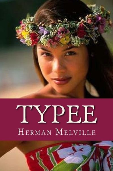 Typee - Herman Melville - Bøger - Createspace Independent Publishing Platf - 9781536863284 - 2. august 2016