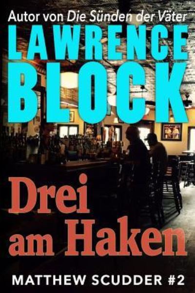 Drei am Haken - Lawrence Block - Books - Createspace Independent Publishing Platf - 9781537402284 - August 30, 2016