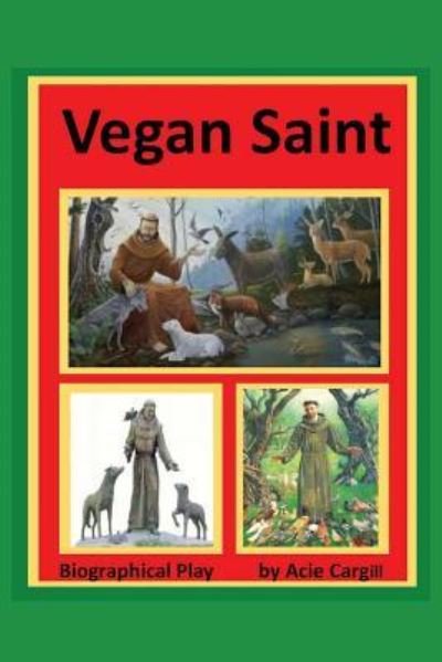 Cover for Acie Cargill · Vegan Saint : A play in 3 Acts (Paperback Bog) (2016)