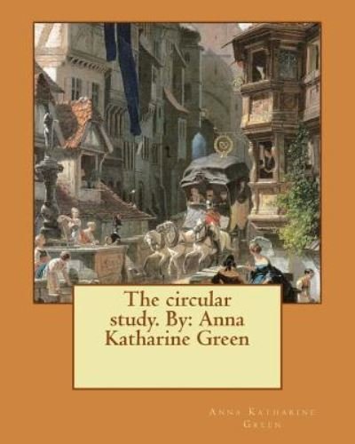 Cover for Anna Katharine Green · The circular study. By (Paperback Book) (2016)