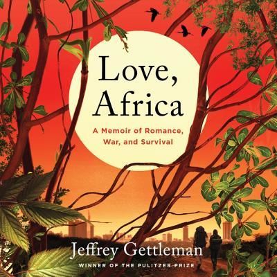 Cover for Jeffrey Gettleman · Love, Africa A Memoir of Romance, War, and Survival (MP3-CD) (2017)