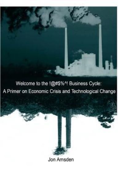 Cover for Jon Amsden · Welcome to the !@#$%^! Business Cycle (Paperback Book) (2017)