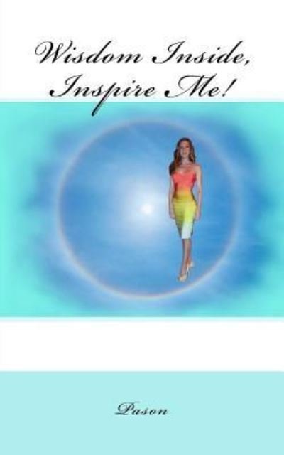 Cover for Pason · Wisdom Inside, Inspire Me! (Paperback Bog) (2017)