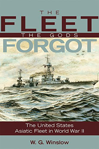 Cover for Capt Walter G. Winslow · The Fleet the Gods Forgot: the U.s. Asiatic Fleet in World War II (Bluejacket Books) (Paperback Book) (2014)