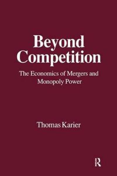 Cover for Thomas Karier · Beyond Competition: Economics of Mergers and Monopoly Power (Paperback Book) [Illustrated edition] (1993)