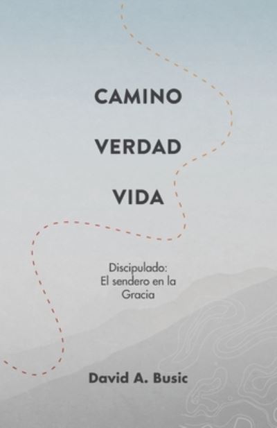 Cover for David a Busic · El Camino, la Verdad y la Vida (Paperback Book) (2021)