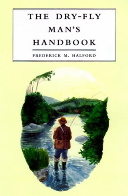 Cover for Frederic Halford · Dry Fly Man S Handbook, the CB (Leather Book) (2013)