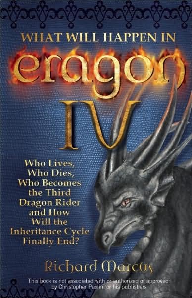 Cover for Richard Marcus · What Will Happen In Eragon Iv: Who Lives, Who Dies, Who Becomes the Third Dragon Rider and How Will the Inheritance Cycle Finally End? (Taschenbuch) (2009)