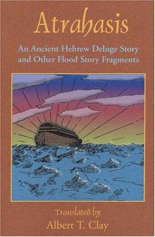 Atrahasis: An Ancient Hebrew Deluge Story - Albert T. Clay - Books - Book Tree,US - 9781585092284 - April 1, 2003