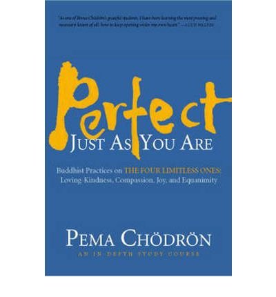 Cover for Pema Chodron · Perfect Just as You Are: Buddhist Practices on the Four Limitless Ones--Loving-Kindness, Compassion, Joy, and Equanimity (Audiobook (CD)) [Unabridged edition] (2009)